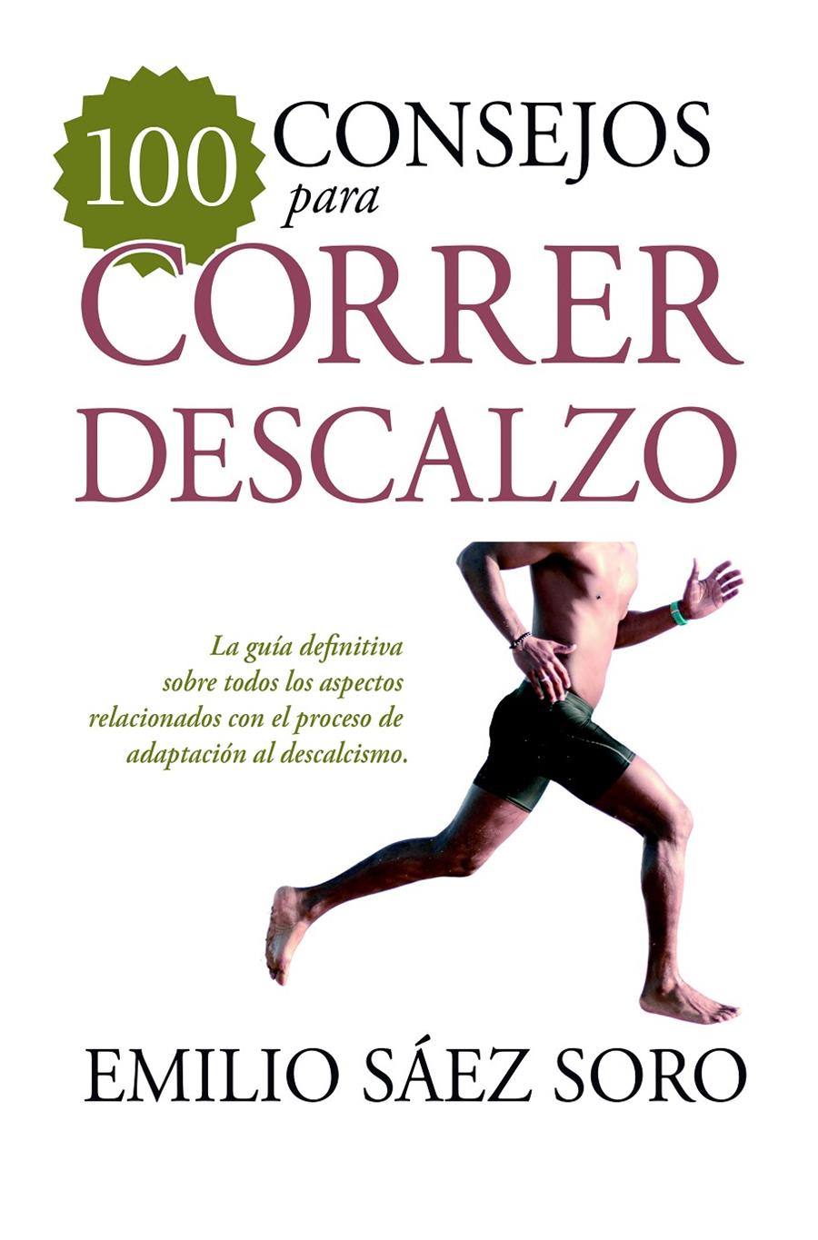 100 CONSEJOS PARA CORRER DESCALZO | 9788417057152 | SAEZ SORO, EMILIO