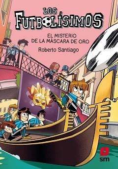 MISTERIO DE LA MASCARA DE ORO, EL (FUTBOLÍSIMOS 20) | 9788413921952 | SANTIAGO, ROBERTO