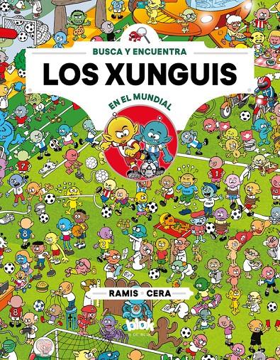 XUNGUIS EN EL MUNDIAL , LOS | 9788416712915 | CERA, JOAQUIN /RAMIS, JUAN CARLOS