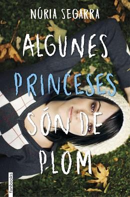 ALGUNES PRINCESES SÓN DE PLOM | 9788416716203 | SEGARRA RODRIGUEZ, NURIA