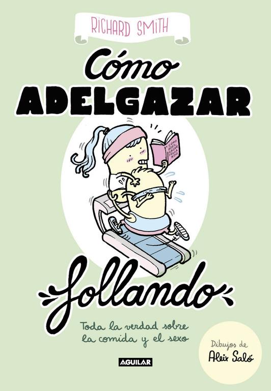 COMO ADELGAZAR FOLLANDO (EDICIÓN ILUSTRADA) | 9788403518322 | SMITH, RICHARD 