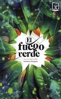 FUEGO VERDE, EL  | 9788467577778 | MURGUIA, VERONICA