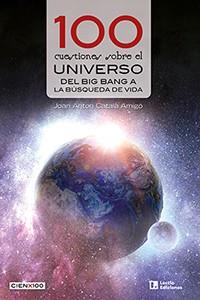 100 CUESTIONES SOBRE EL UNIVERSO | 9788416918959 | CATALA AMIGO , JOAN ANTON