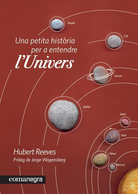 UNA PETITA HISTORIA PER A ENTENDRE L'UNIVERS | 9788415097235 | REEVES, HUBERT