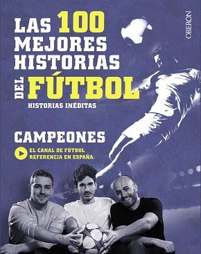 100 MEJORES HISTORIAS DEL FUTBOL, LAS | 9788441538931 | CAMPEONES