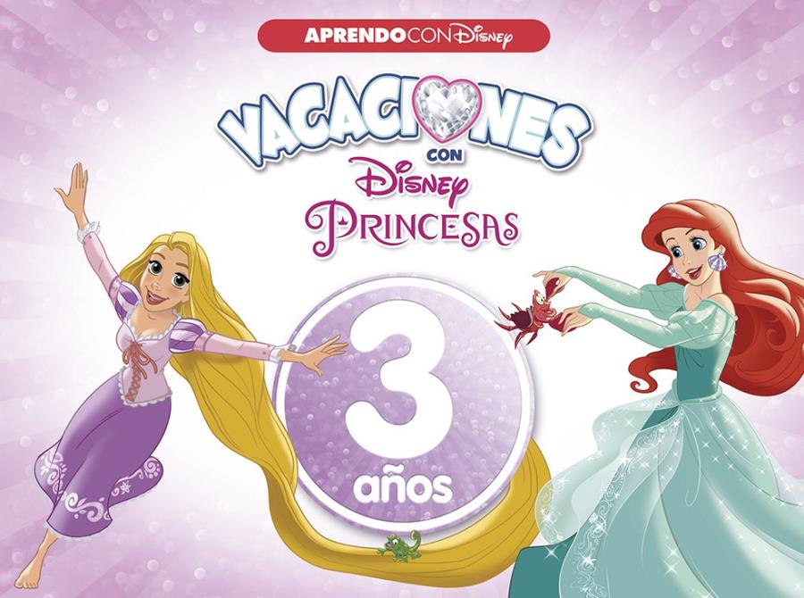 VACACIONES CON LAS PRINCESAS DISNEY 3 AÑOS (APRENDO CON DISNEY) | 9788416548958 | DISNEY