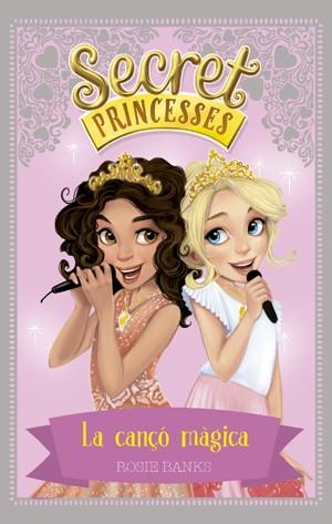 SECRET PRINCESSES 4 LA CANÇO MAGICA | 9788424659424 | BANKS, ROSIE