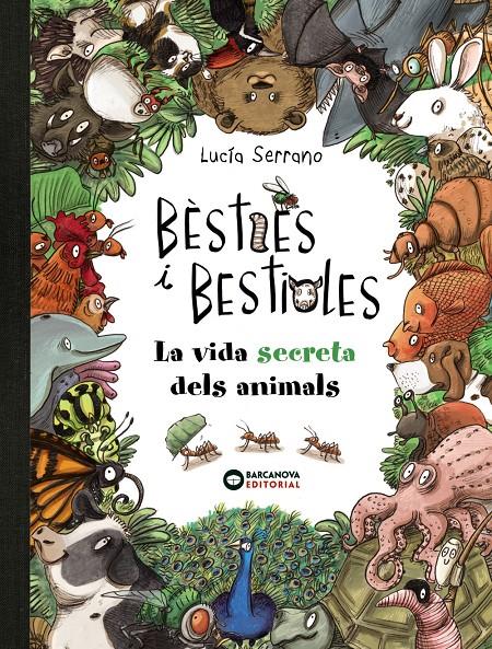 BESTIES I BESTIOLES, LA VIDA SECRETA DELS ANIMALS | 9788448947675 | SERRANO, LUCIA