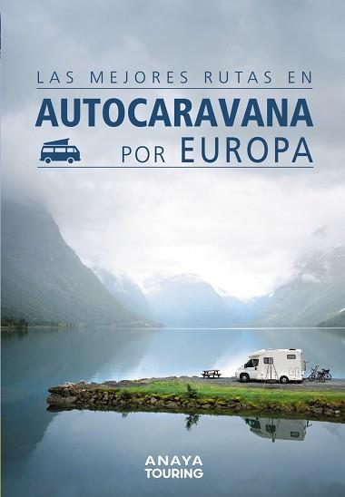 MEJORES RUTAS EN AUTOCARAVANA POR EUROPA, LAS | 9788491582427 | KUNTH VERLAG