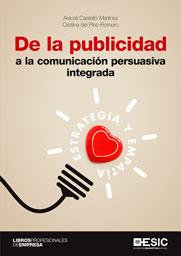 DE LA PUBLICIDAD A LA COMUNICACION PERSUASIVA INTEGRADA | 9788417513955 | CASTELLO MARTINEZ, ARACELI / DEL PINO ROMERO, CRISTINA