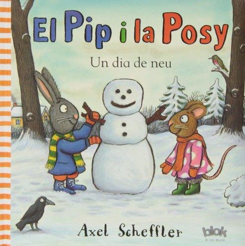 PIP Y LA POSY  UN DIA DE NEU | 9788415579526 | SCHEFFLER, AXEL 