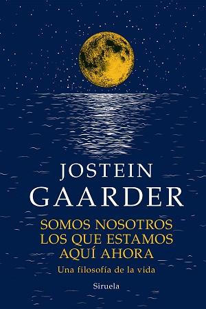 SOMOS NOSOTROS LOS QUE ESTAMOS AQUI AHORA | 9788419419088 | GAARDER, JOSTEIN