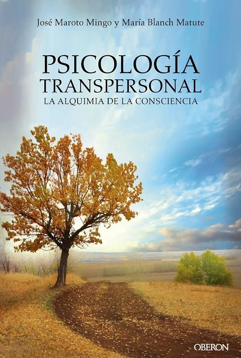 PSICOLOGIA TRANSPERSONAL LA ALQUIMIA DE LA CONSCIENCIA | 9788441539167 | MAROTO MINGO, JOSE / BLANCH MATUTE, MARIA