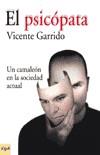 PSICOPATA UN CAMALEON EN LA SOCIEDAD ACTUAL, EL  (NUEVO FORMATO) | 9788495722294 | GARRIDO GENOVES, VICENTE 