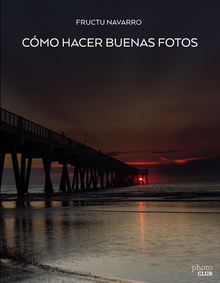 COMO HACER BUENAS FOTOS | 9788441539129 | NAVARRO ROS, FRUCTUOSO