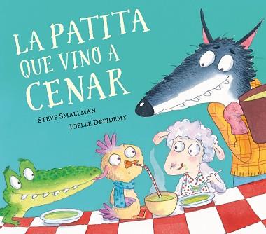 PATITA QUE VINO A CENAR, LA (LA OVEJITA QUE VINO A CENAR) | 9788448862626 | SMALLMAN, STEVE/DREIDEMY, JOËLLE