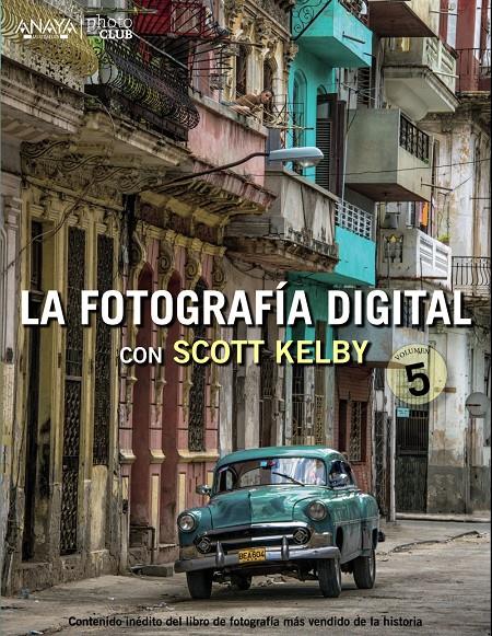 FOTOGRAFIA DIGITAL CON SCOTT KELBY. VOLUMEN 5, LA | 9788441536784 | KELBY, SCOTT