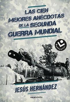 CIEN MEJORES ANECDOTAS DE LA SEGUNDA GUERRA MUNDIAL, LAS | 9788416240357 | HERNANDEZ, JESUS