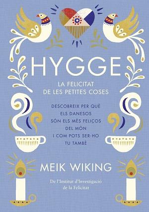 HYGGE  LA FELICITAT DE LES PETITES COSES | 9788466422765 | WIKING, MEIK