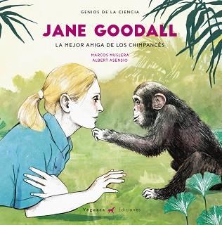 JANE GOODALL LA MEJOR AMIGA DE LOS CHIMPANCES | 9788417137045 | MUSLERA, MARCOS / ASENSIO, ALBERT