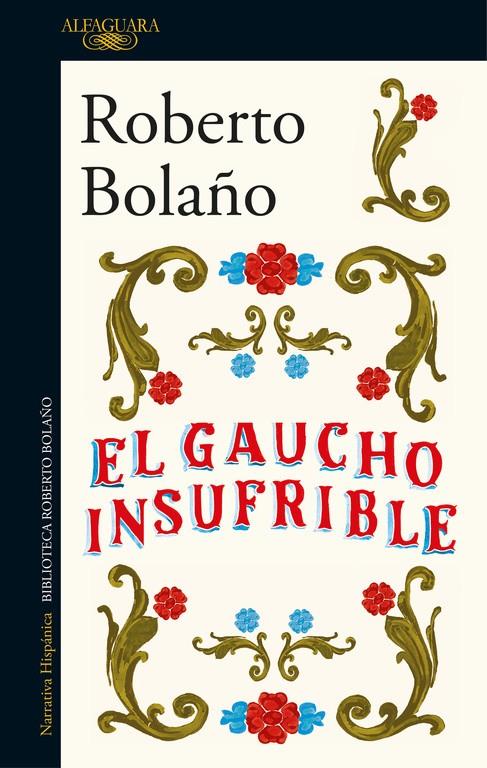 GAUCHO INSUFRIBLE, EL  | 9788420431482 | BOLAÑO, ROBERTO