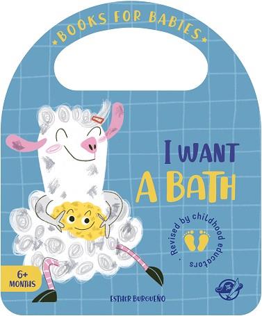 BOOKS FOR BABIES   I WANT A BATH | 9788417210564 | BURGUEÑO, ESTHER