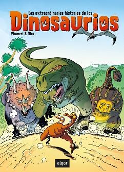 EXTRAORDINARIAS HISTORIAS DE LOS DINOSAURIOS, LAS | 9788491424710 | PLUMERI, ARNAUD