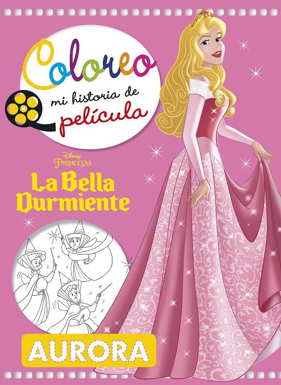 BELLA DURMIENTE. COLOREO MI HISTORIA DE PELICULA, LA  | 9788416917358 | DISNEY