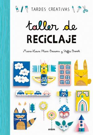 TALLER DE RECICLAJE (REF MTM MT1818) | 9788417165253 | BROCOLI, STEFFIE  / PHAM-BOUWENS, MARIE-LAURE 