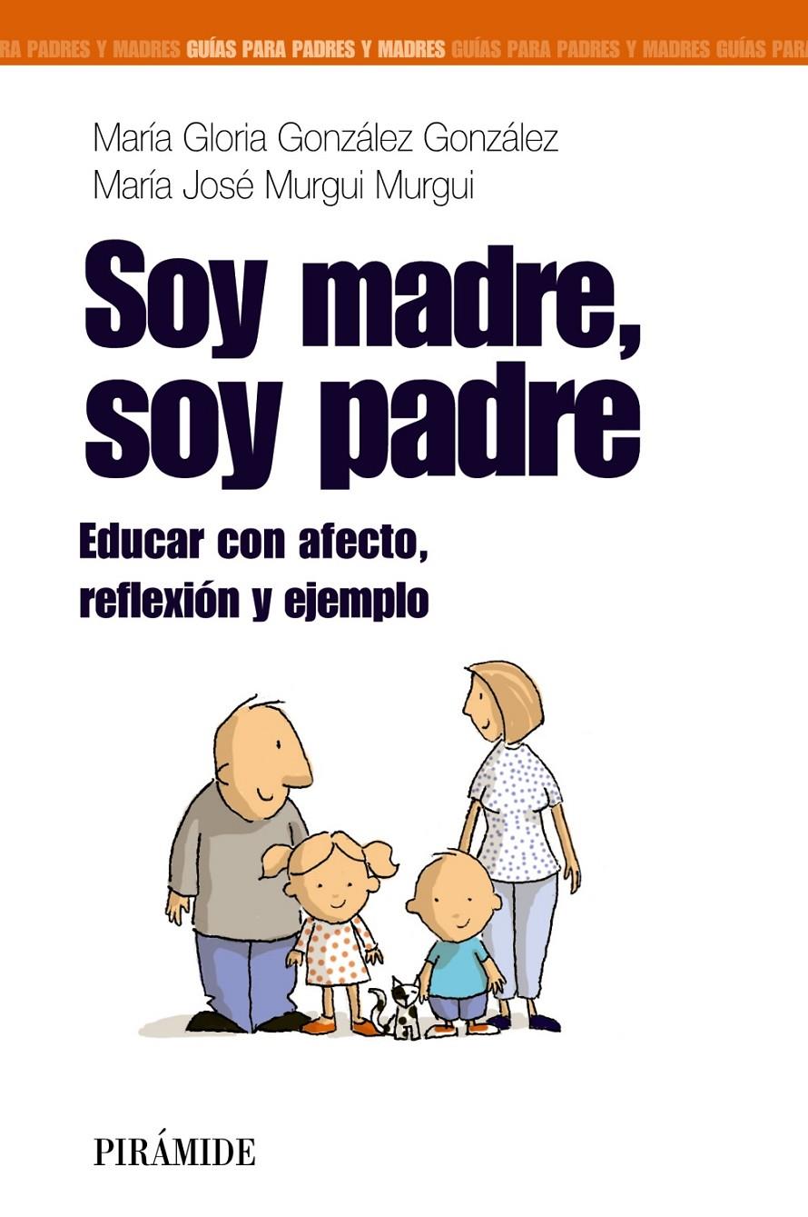 SOY MADRE, SOY PADRE | 9788436824643 | GONZALEZ GONZALEZ, Mª GLORIA / MURGUI MURGUI, MARIA JOSE