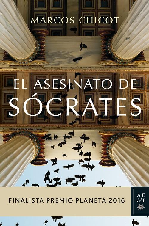 ASESINATO DE SOCRATES, EL  FINALISTA PREMIO PLANETA 2016 | 9788408163183 | CHICOT, MARCOS