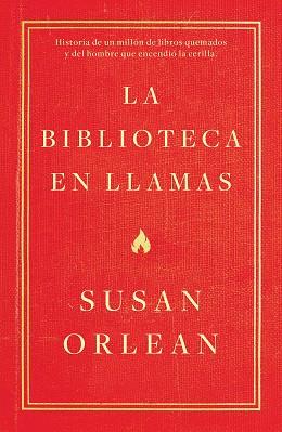 BIBLIOTECA EN LLAMAS, LA | 9788499987224 | ORLEAN, SUSAN