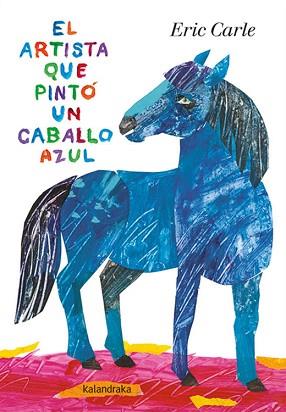 ARTISTA QUE PINTO UN CABALLO AZUL, EL | 9788413430539 | CARLE, ERIC