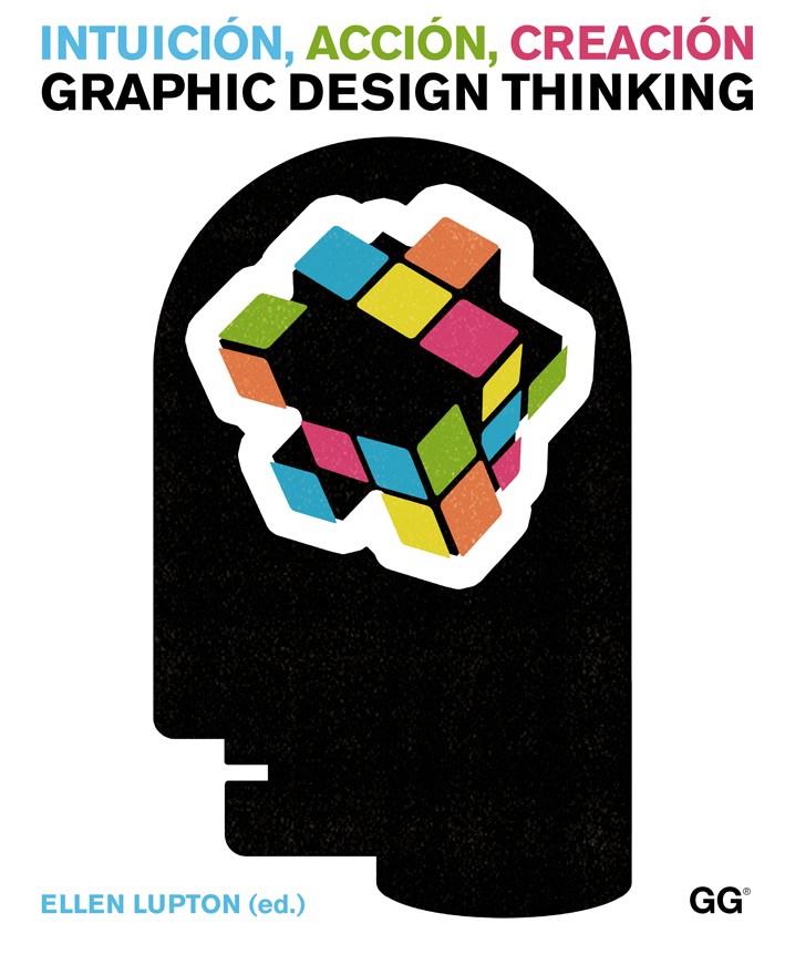 INTUICION ACCION CREACION.GRAPHIC DESIGN THINKING (REF 100 0G1238) | 9788425225734 | LUPTON, ELLEN