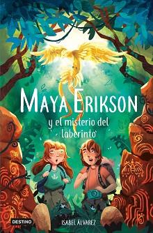 MAYA ERIKSON 1 MAYA ERIKSON Y EL MISTERIO DEL LABERINTO | 9788408257462 | ALVAREZ, ISABEL