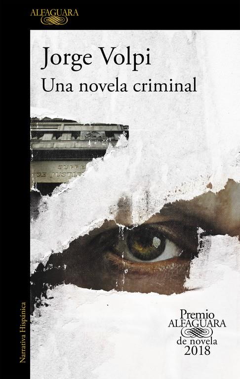 UNA NOVELA CRIMINAL (PREMIO ALFAGUARA DE NOVELA 2018) | 9788420432274 | VOLPI,JORGE 