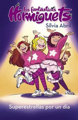 SUPERESTRELLAS POR UN DIA (LAS FANTÁSTICAS HORMIGUETS 2) | 9788448855550 | ABRIL, SILVIA