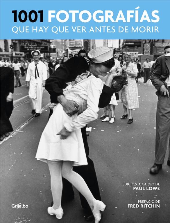 1001 FOTOGRAFIAS QUE HAY QUE VER ANTES DE MORIR | 9788416895298 | LOWE, PAUL