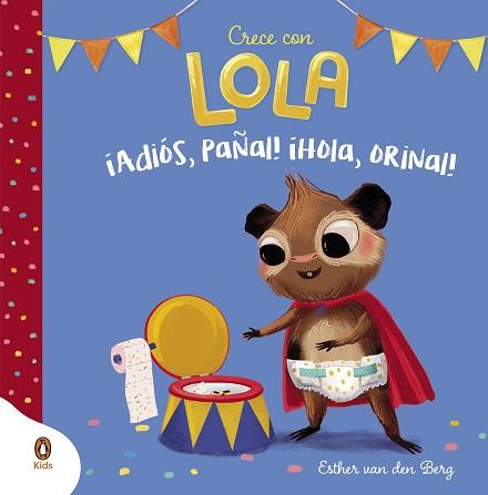 ADIOS, PAÑAL  ¡HOLA, ORINAL! (CRECE CON LOLA) | 9788418817793 | VAN DEN BERG, ESTHER