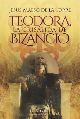 TEODORA, LA CRISALIDA DE BIZANCIO | 9788491397069 | MAESO DE LA TORRE, JESUS