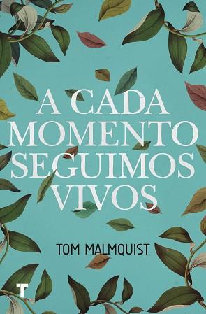 A CADA MOMENTO SEGUIMOS VIVOS | 9788416354429 | MALMQUIST, TOM