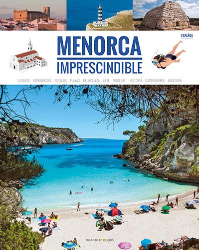 MENORCA IMPRESCINDIBLE ESPAÑOL | 9788484788225 | MERCADAL ARGUIMBAU, JOAN/PLA BOADA, RICARD/PONS PETRUS, JUANJO/PUIG VENTURA, BIEL/ARQUIMBAU, DAVID/F