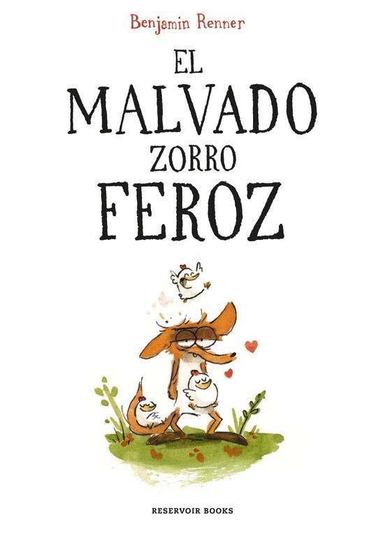 MALVADO ZORRO FEROZ, EL  | 9788416709687 | RENNER, BENJAMIN 