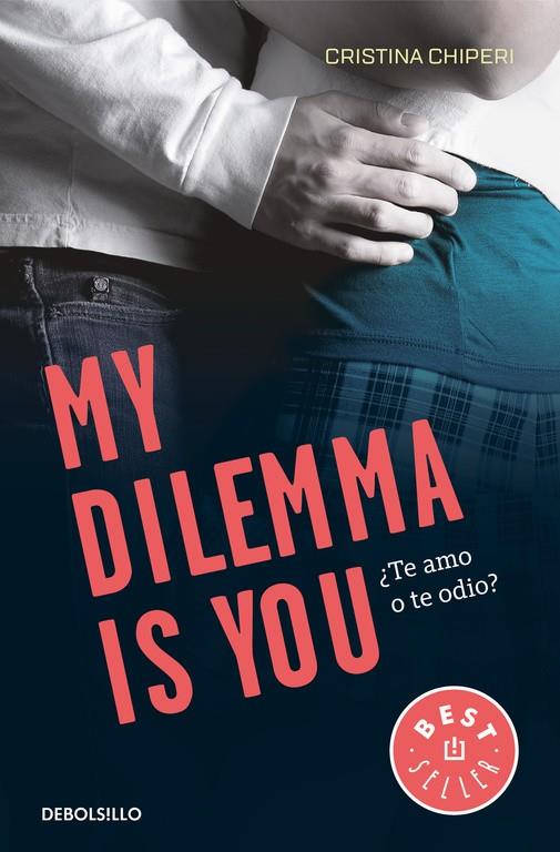 MY DILEMMA IS YOU TE AMO O TE ODIO | 9788466338004 | CRISTINA CHIPERI