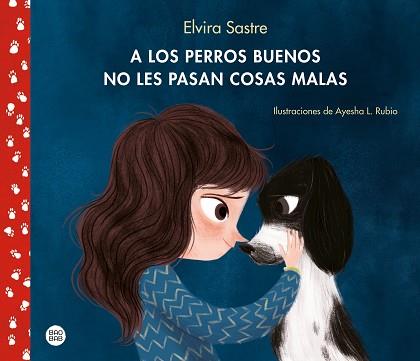 A LOS PERROS BUENOS NO LES PASAN COSAS MALAS | 9788408215288 | SASTRE, ELVIRA / RUBIO, AYESHA L.