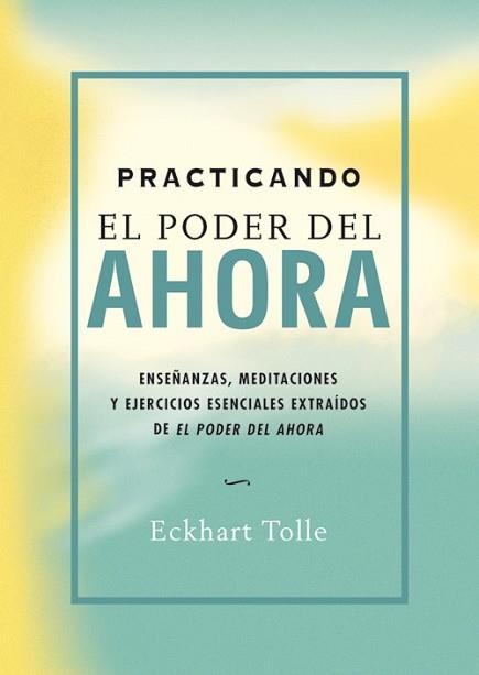 PRACTICANDO EL PODER DEL AHORA | 9788484452744 | TOLLE, ECKHART