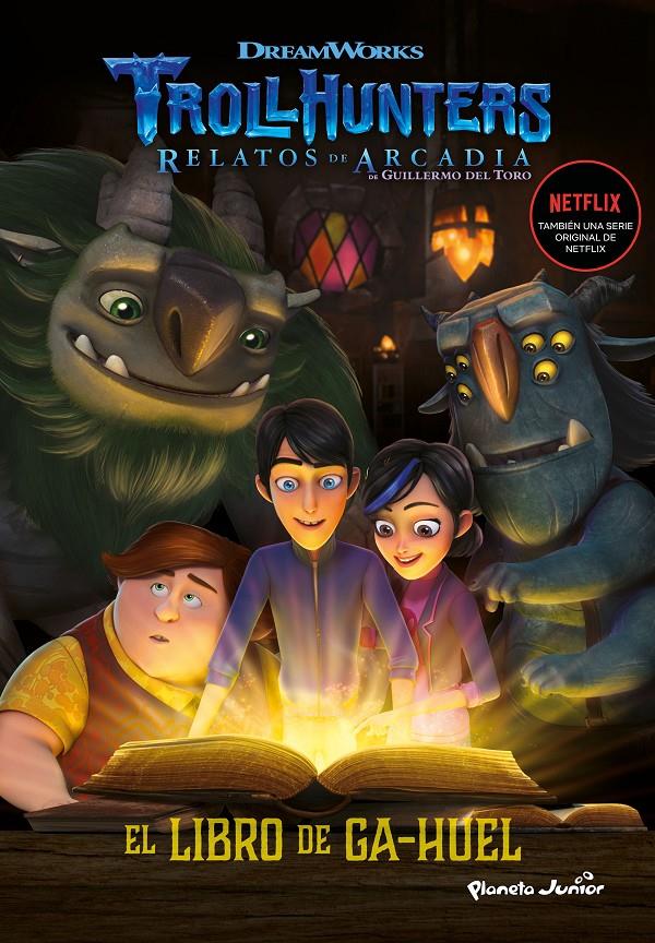 LIBRO DE GA-HUEL, EL (TROLLHUNTERS CUENTOS DE ARCADIA) | 9788408202523