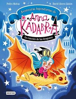 ANNA KADABRA  AVENTURAS LEGENDARIAS 2  LA CANCIÓN DE LOS DRAGONES | 9788408279327 | MAÑAS, PEDRO / SIERRA LISTON, DAVID