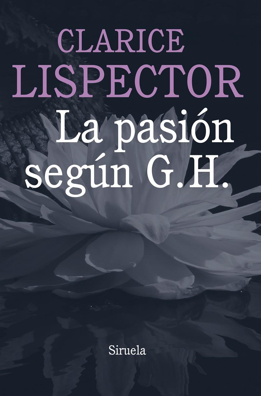 PASION SEGUN G. H, LA | 9788415803584 | LISPECTOR, CLARICE