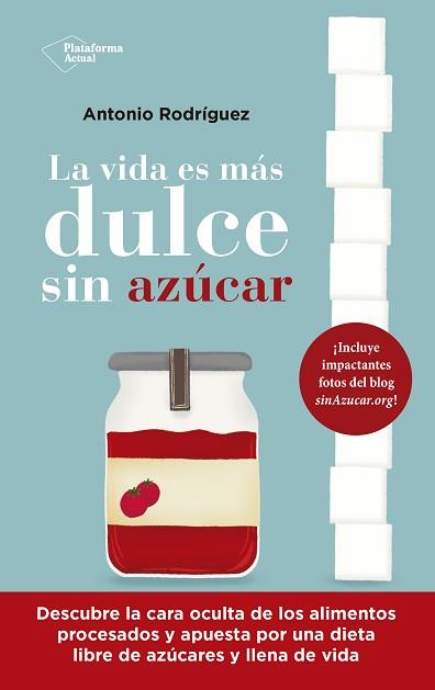 VIDA ES MÁS DULCE SIN AZUCAR, LA | 9788418927843 | RODRIGUEZ, ANTONIO